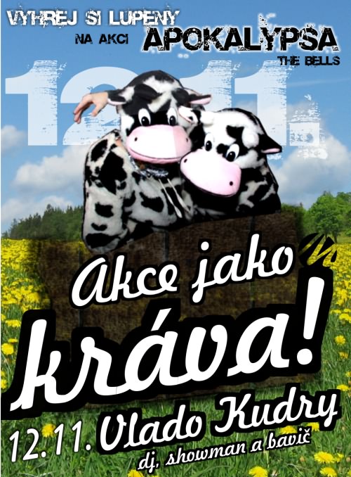 Akce jako Kráva s djem Vladem Kudrym