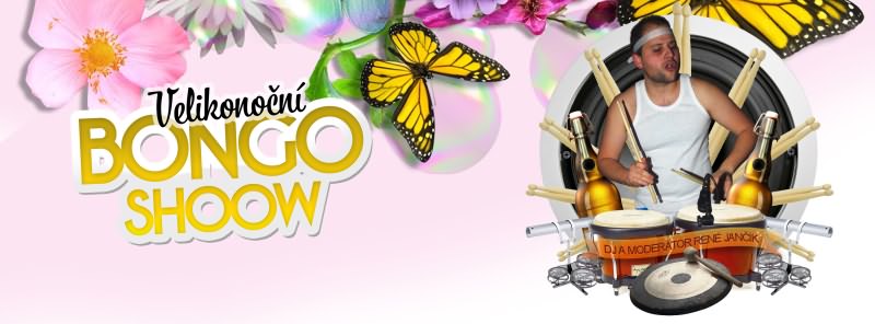 neděle 20/4/2014 ★ PŘEDVELIKONOČNÍ šů ★ BONGOSHOW ★ DJ RENÉ JANČÍK