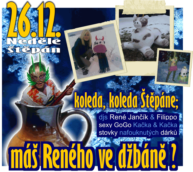 Koleda, koleda bštěpáně, máš Reného ve džbáně?